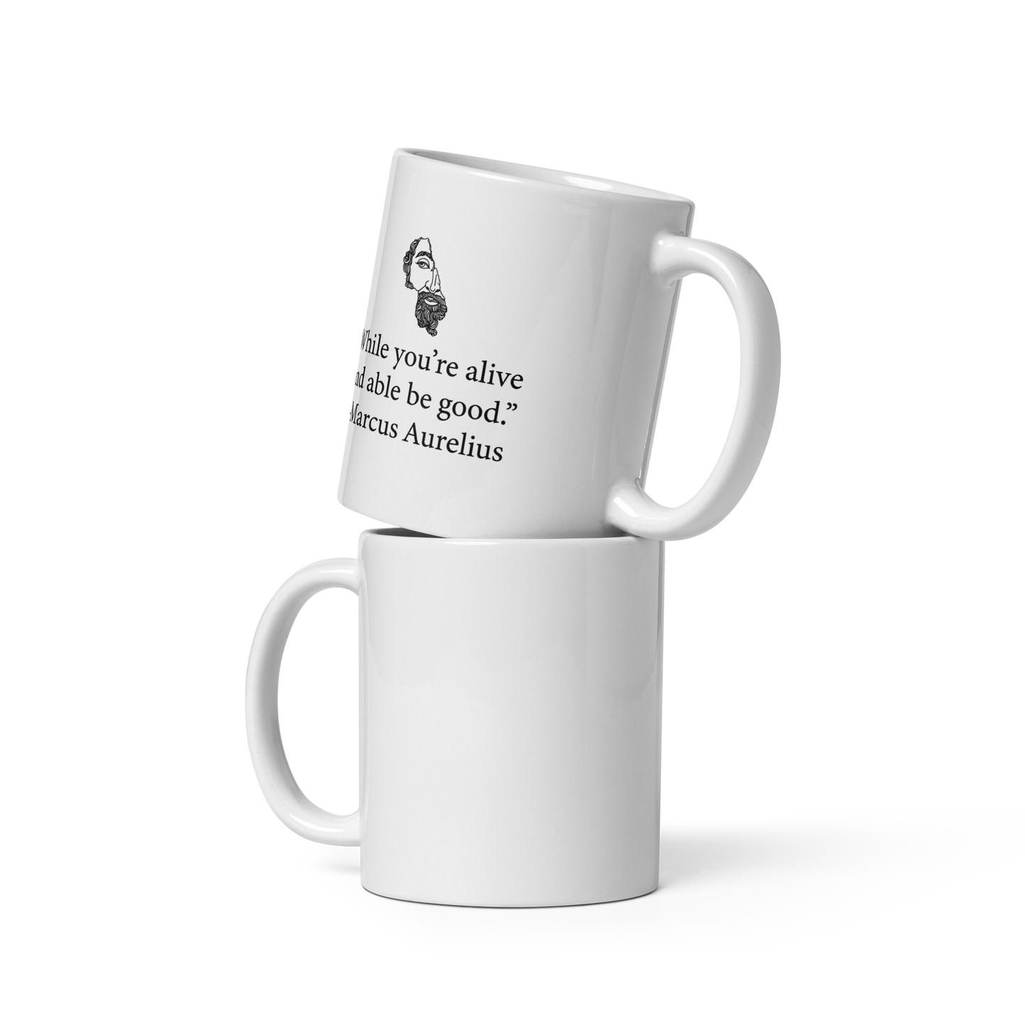 While You're Alive And Able Be Good - Marcus Aurelius | Mug